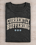 Black Washed Currently Buffering Graphic Tee