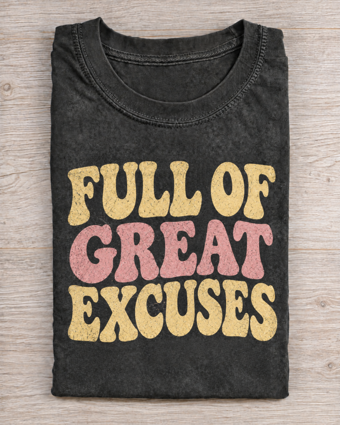 Black Washed Full Of Great Excuses Graphic Tee