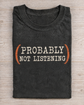 Black Washed Probably Not Listening Graphic Tee
