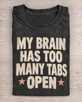 Black Washed My Brain Has Too Many Tabs Open Graphic Tee